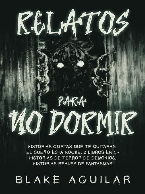 Title details for Relatos Para No Dormir by Blake Aguilar - Available